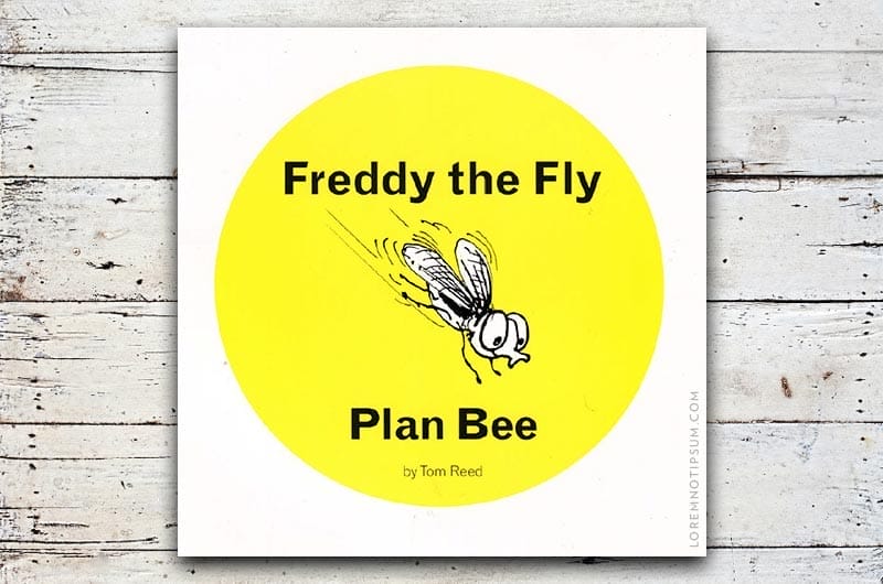 Freddy the Fly (Plan Bee) by Tom Reed – loremnotipsum.com